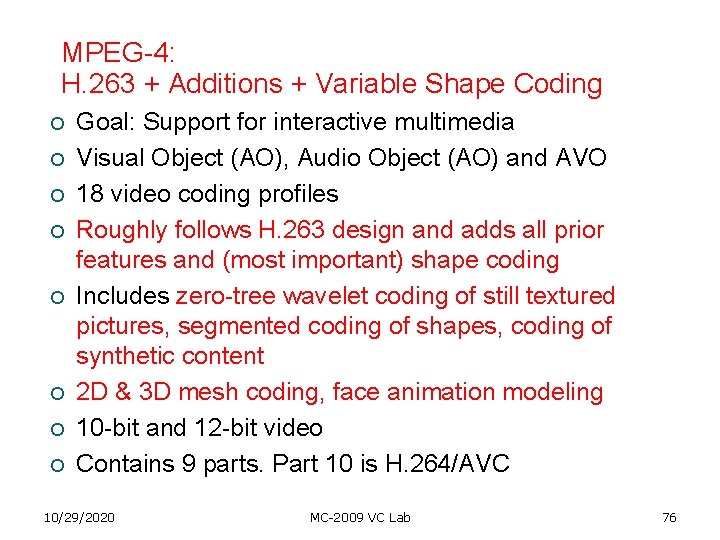 MPEG-4: H. 263 + Additions + Variable Shape Coding ¡ ¡ ¡ ¡ Goal: MPEG-4: H. 263 + Additions + Variable Shape Coding ¡ ¡ ¡ ¡ Goal: