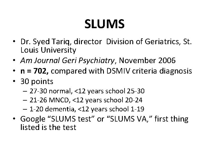 SLUMS • Dr. Syed Tariq, director Division of Geriatrics, St. Louis University • Am