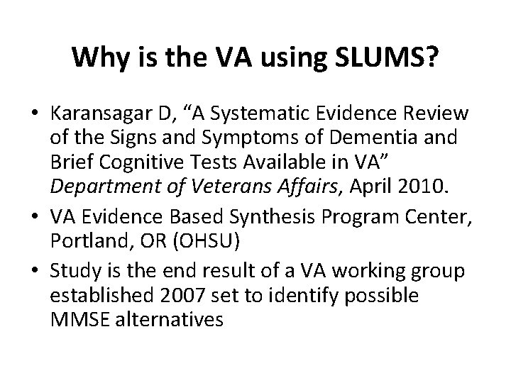 Why is the VA using SLUMS? • Karansagar D, “A Systematic Evidence Review of