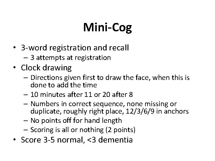 Mini-Cog • 3 -word registration and recall – 3 attempts at registration • Clock