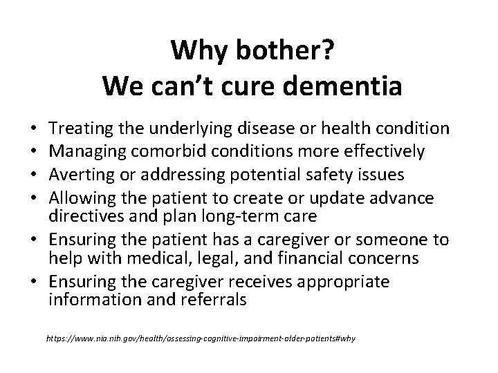 Why bother? We can’t cure dementia Treating the underlying disease or health condition Managing