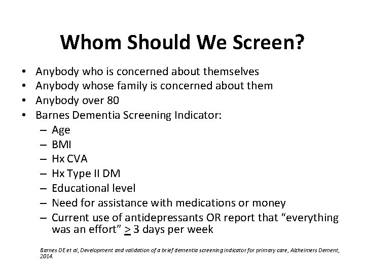 Whom Should We Screen? • • Anybody who is concerned about themselves Anybody whose