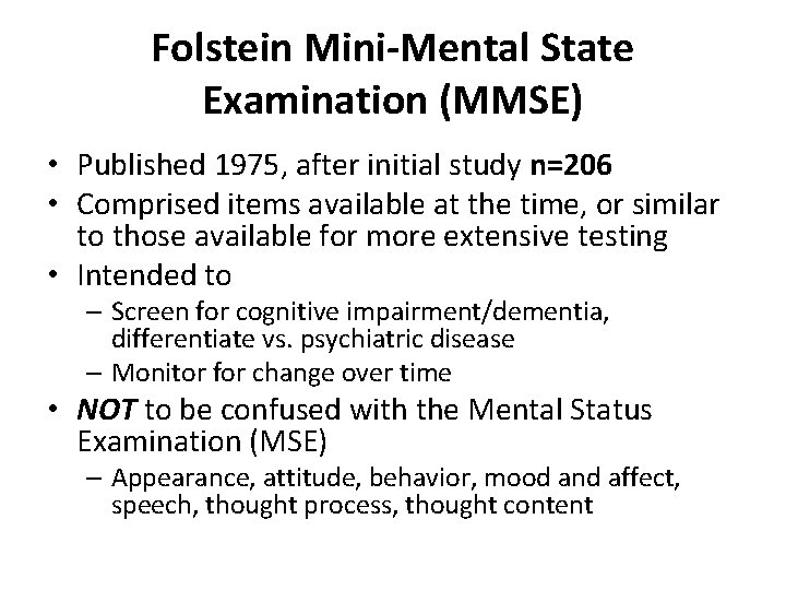 Folstein Mini-Mental State Examination (MMSE) • Published 1975, after initial study n=206 • Comprised