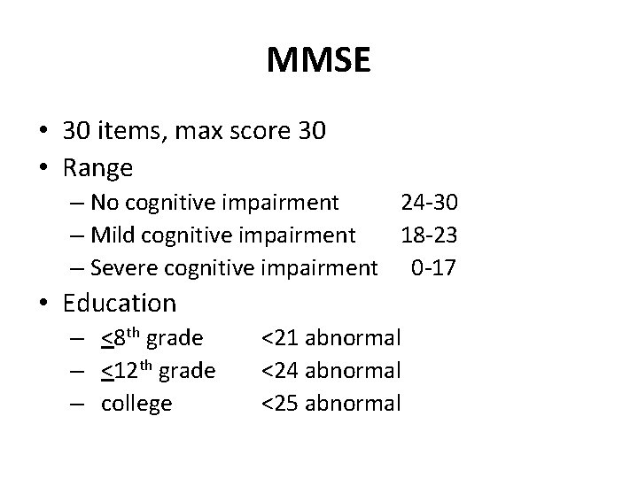 MMSE • 30 items, max score 30 • Range – No cognitive impairment 24