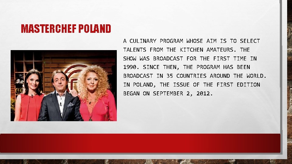 MASTERCHEF POLAND A CULINARY PROGRAM WHOSE AIM IS TO SELECT TALENTS FROM THE KITCHEN