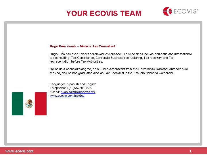 YOUR ECOVIS TEAM Hugo Piña Zavala – Mexico: Tax Consultant Hugo Piña has over