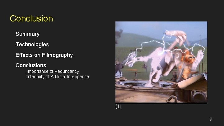 Conclusion Summary Technologies Effects on Filmography Conclusions Importance of Redundancy Inferiority of Artificial Intelligence
