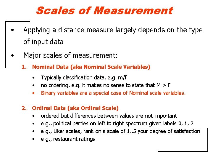 Scales of Measurement • Applying a distance measure largely depends on the type of