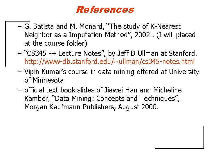 References – G. Batista and M. Monard, “The study of K-Nearest Neighbor as a