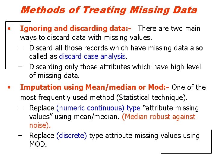 Methods of Treating Missing Data • Ignoring and discarding data: - There are two