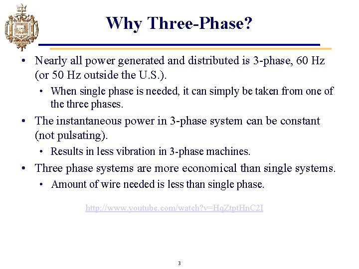 Why Three-Phase? • Nearly all power generated and distributed is 3 -phase, 60 Hz