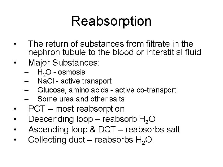 Reabsorption • • The return of substances from filtrate in the nephron tubule to