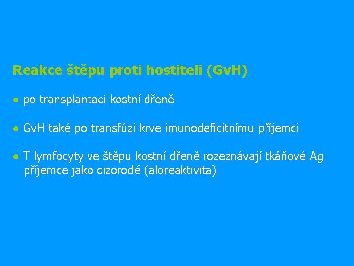 Reakce štěpu proti hostiteli (Gv. H) ● po transplantaci kostní dřeně ● Gv. H