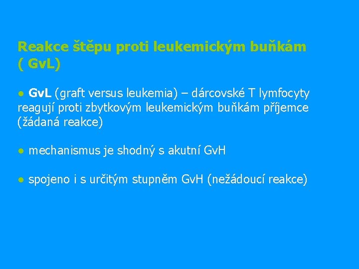 Reakce štěpu proti leukemickým buňkám ( Gv. L) ● Gv. L (graft versus leukemia)