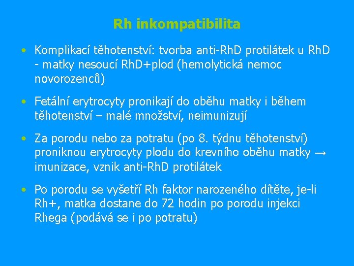 Rh inkompatibilita • Komplikací těhotenství: tvorba anti-Rh. D protilátek u Rh. D - matky