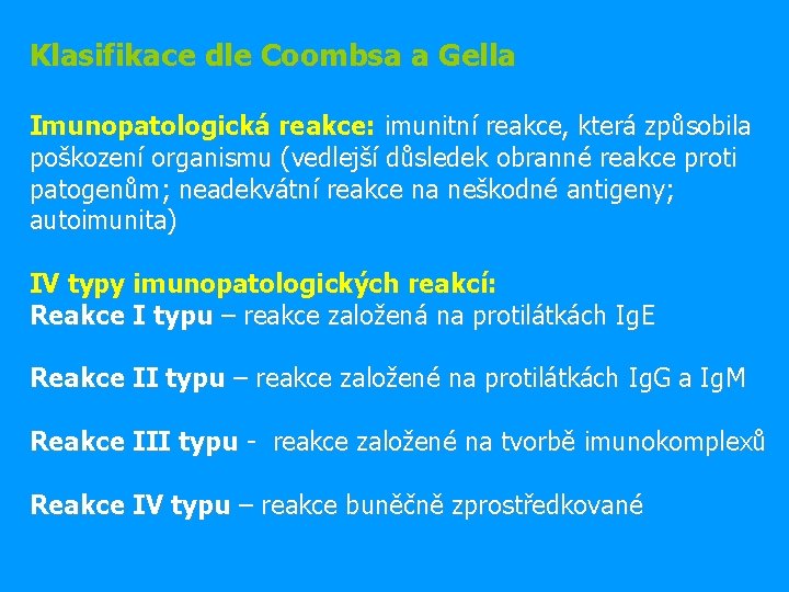 Klasifikace dle Coombsa a Gella Imunopatologická reakce: imunitní reakce, která způsobila poškození organismu (vedlejší