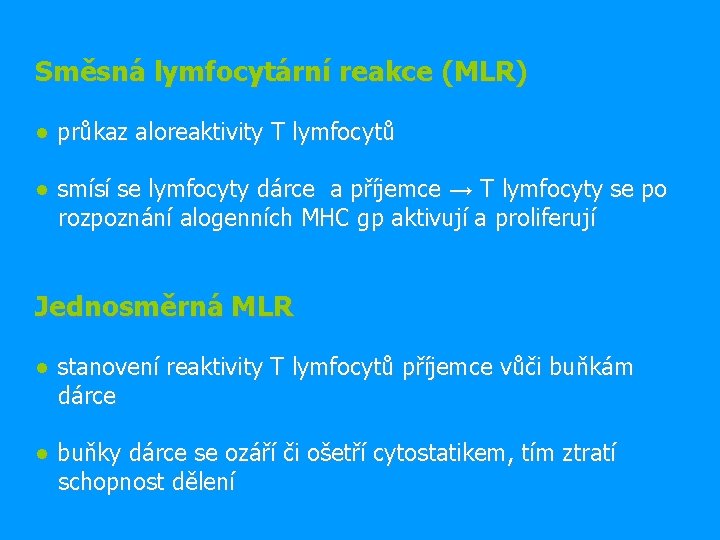 Směsná lymfocytární reakce (MLR) ● průkaz aloreaktivity T lymfocytů ● smísí se lymfocyty dárce
