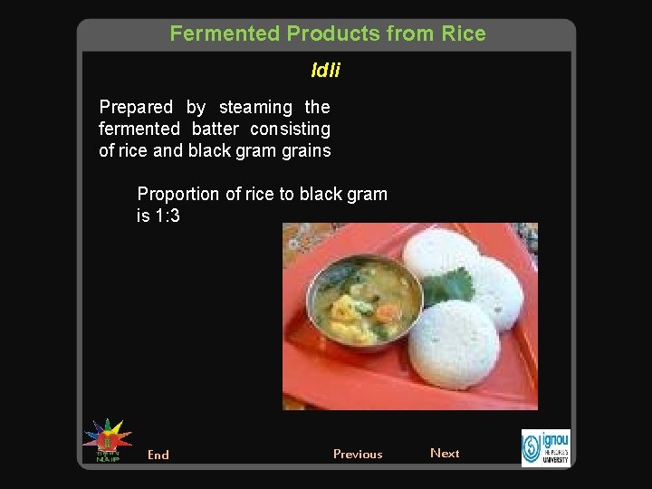 Fermented Products from Rice Idli Prepared by steaming the fermented batter consisting of rice