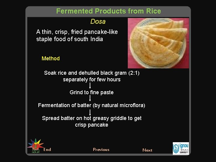 Fermented Products from Rice Dosa A thin, crisp, fried pancake-like staple food of south