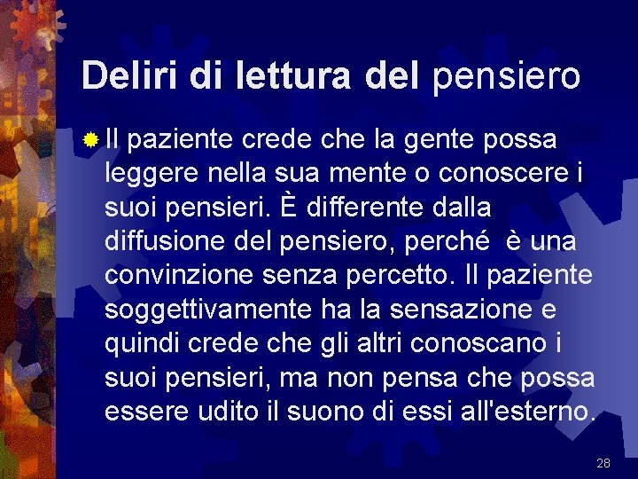 Deliri di lettura del pensiero ® Il paziente crede che la gente possa leggere