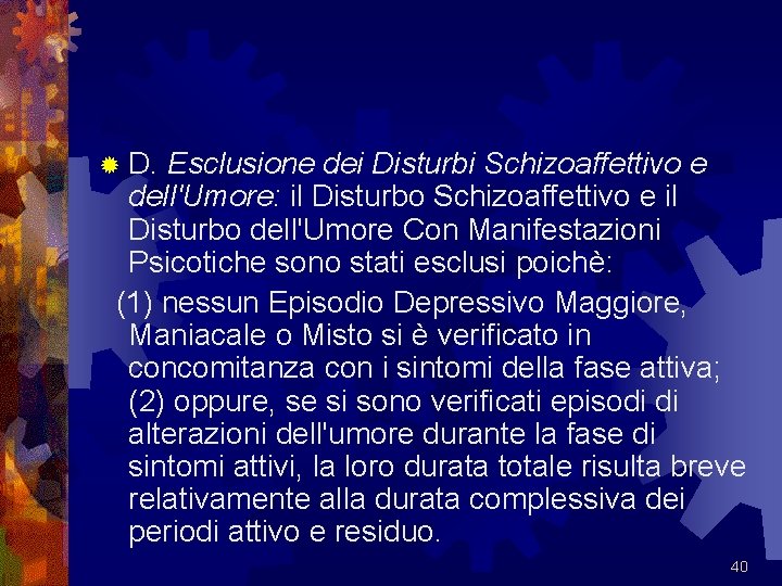 ® D. Esclusione dei Disturbi Schizoaffettivo e dell'Umore: il Disturbo Schizoaffettivo e il Disturbo