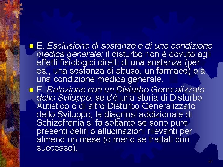 ® E. Esclusione di sostanze e di una condizione medica generale: il disturbo non