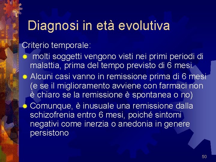 Diagnosi in età evolutiva Criterio temporale: ® molti soggetti vengono visti nei primi periodi