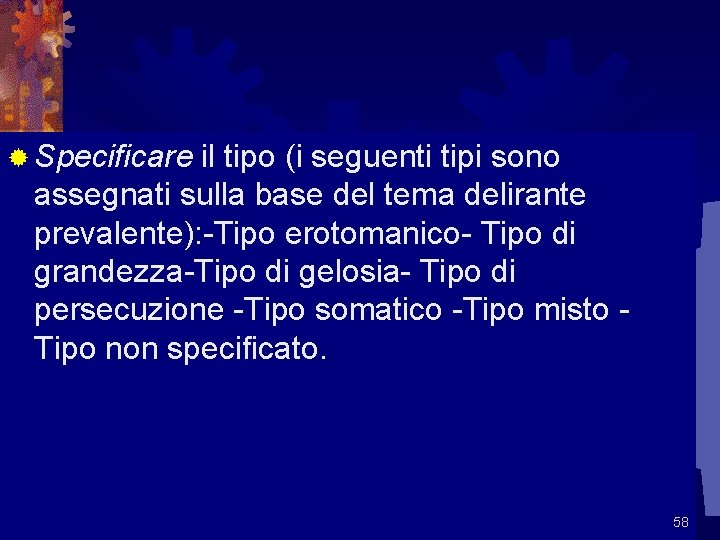 ® Specificare il tipo (i seguenti tipi sono assegnati sulla base del tema delirante