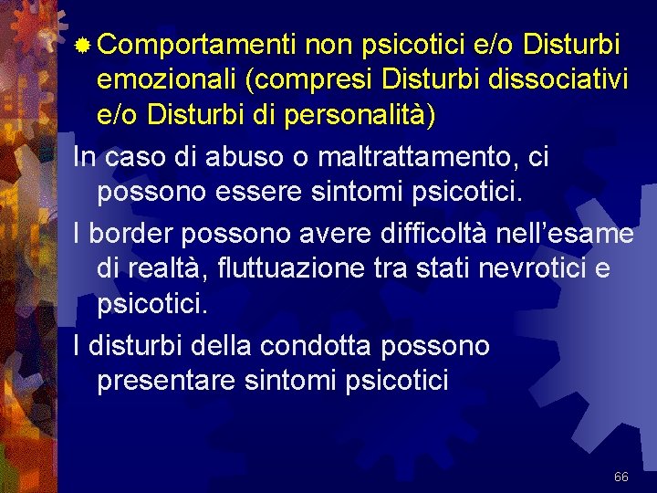 ® Comportamenti non psicotici e/o Disturbi emozionali (compresi Disturbi dissociativi e/o Disturbi di personalità)