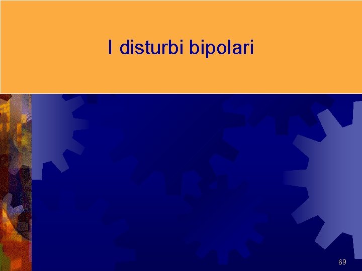 I disturbi bipolari 69 