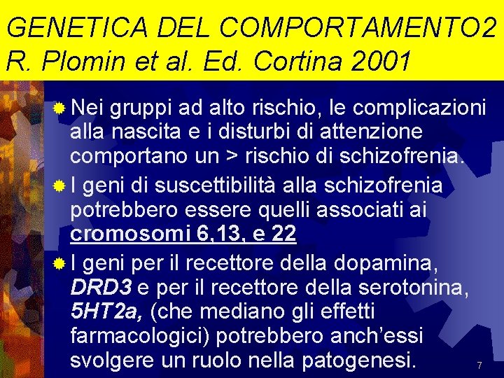 GENETICA DEL COMPORTAMENTO 2 R. Plomin et al. Ed. Cortina 2001 ® Nei gruppi