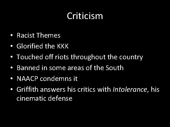 Criticism • • • Racist Themes Glorified the KKK Touched off riots throughout the