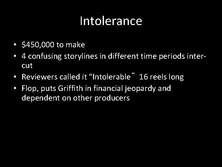 Intolerance • $450, 000 to make • 4 confusing storylines in different time periods