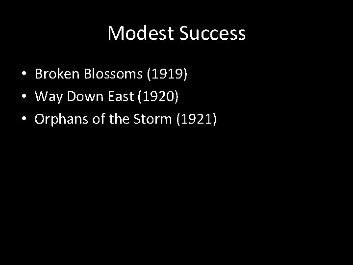 Modest Success • Broken Blossoms (1919) • Way Down East (1920) • Orphans of