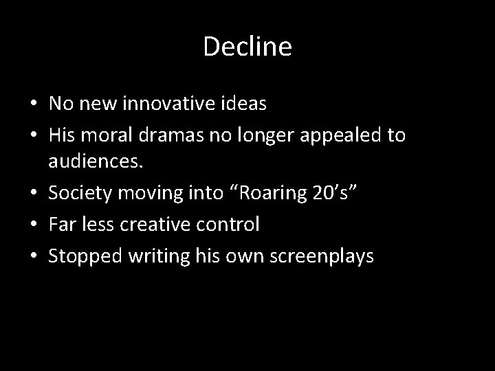 Decline • No new innovative ideas • His moral dramas no longer appealed to