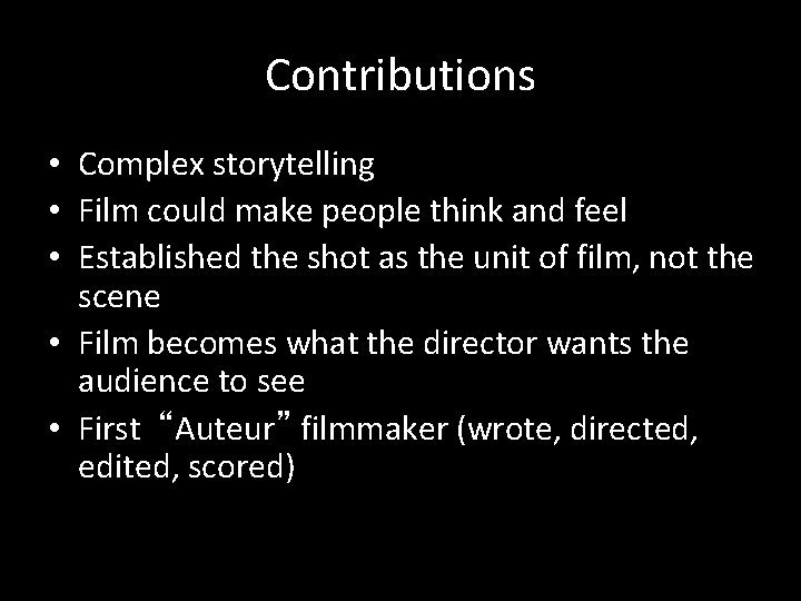 Contributions • Complex storytelling • Film could make people think and feel • Established