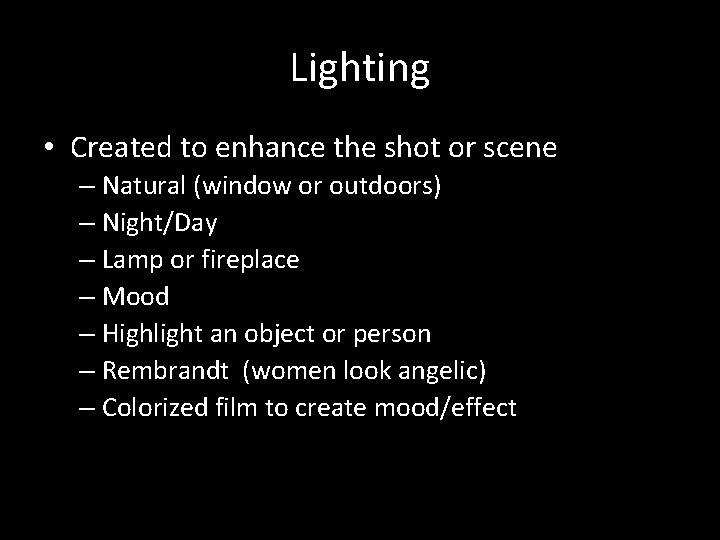 Lighting • Created to enhance the shot or scene – Natural (window or outdoors)