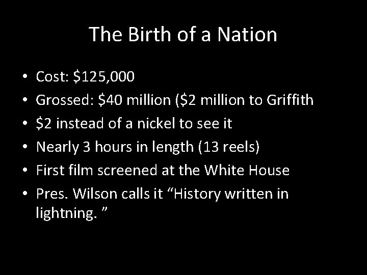 The Birth of a Nation • • • Cost: $125, 000 Grossed: $40 million