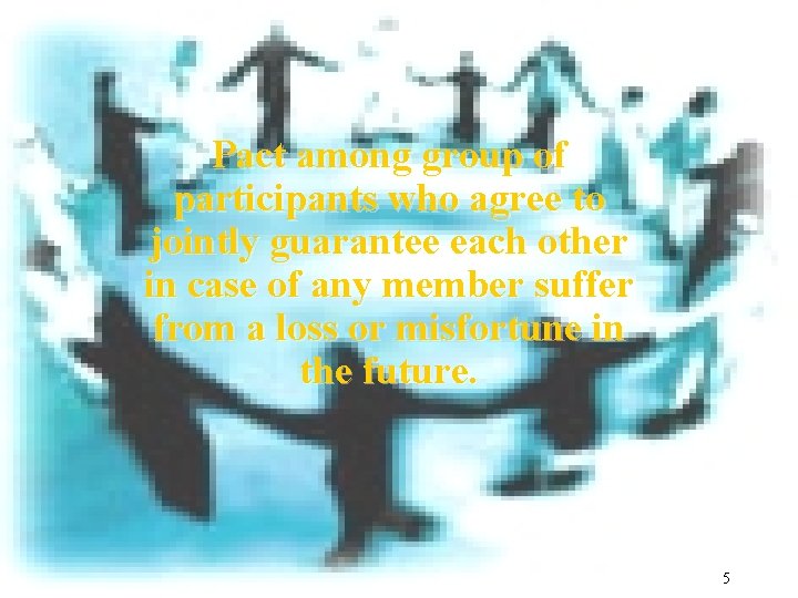 Pact among group of participants who agree to jointly guarantee each other in case