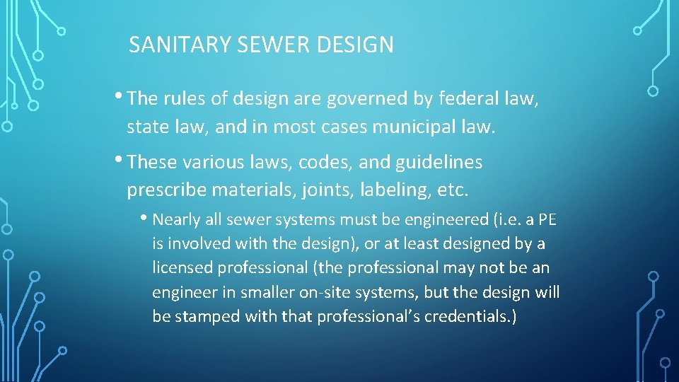 SANITARY SEWER DESIGN • The rules of design are governed by federal law, state