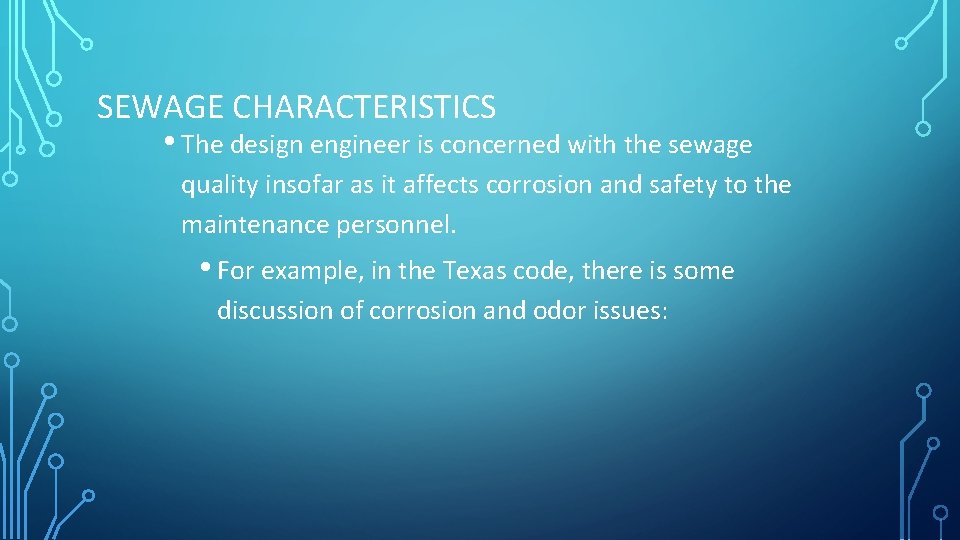 SEWAGE CHARACTERISTICS • The design engineer is concerned with the sewage quality insofar as