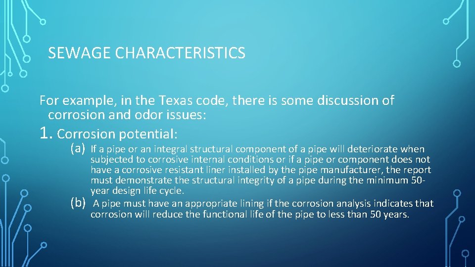 SEWAGE CHARACTERISTICS For example, in the Texas code, there is some discussion of corrosion