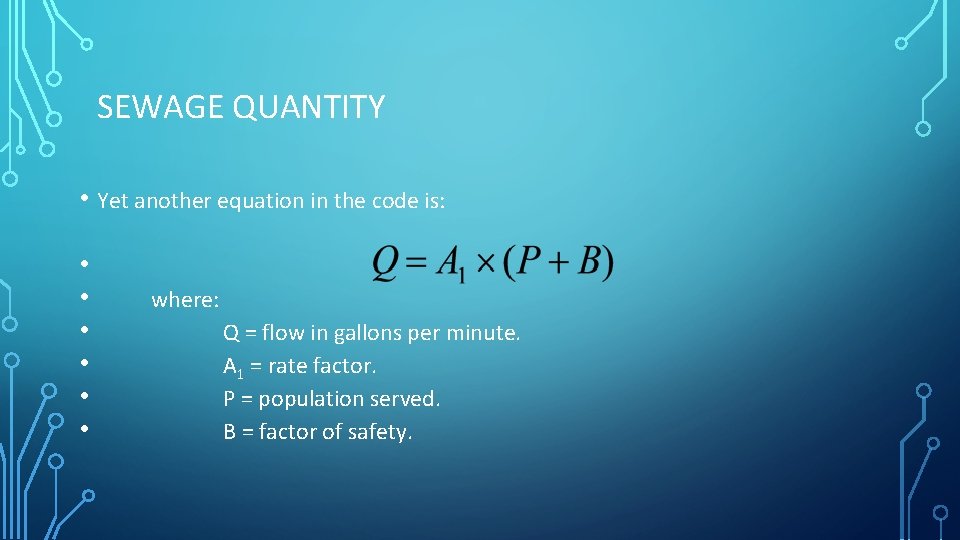 SEWAGE QUANTITY • Yet another equation in the code is: • • • where: