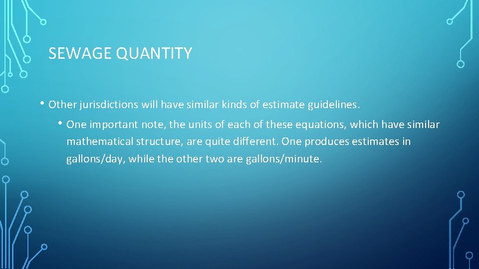 SEWAGE QUANTITY • Other jurisdictions will have similar kinds of estimate guidelines. • One