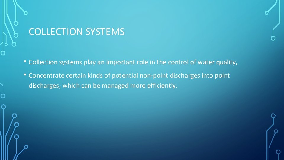 COLLECTION SYSTEMS • Collection systems play an important role in the control of water