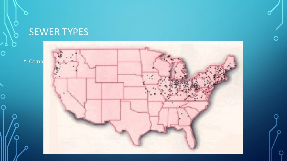 SEWER TYPES • Combined sewer systems in USA: 