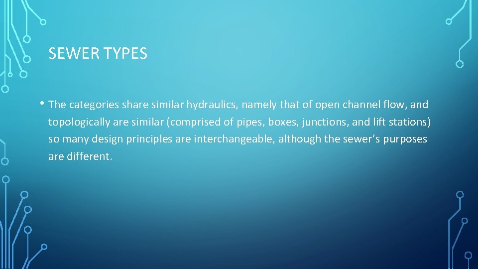 SEWER TYPES • The categories share similar hydraulics, namely that of open channel flow, SEWER TYPES • The categories share similar hydraulics, namely that of open channel flow,