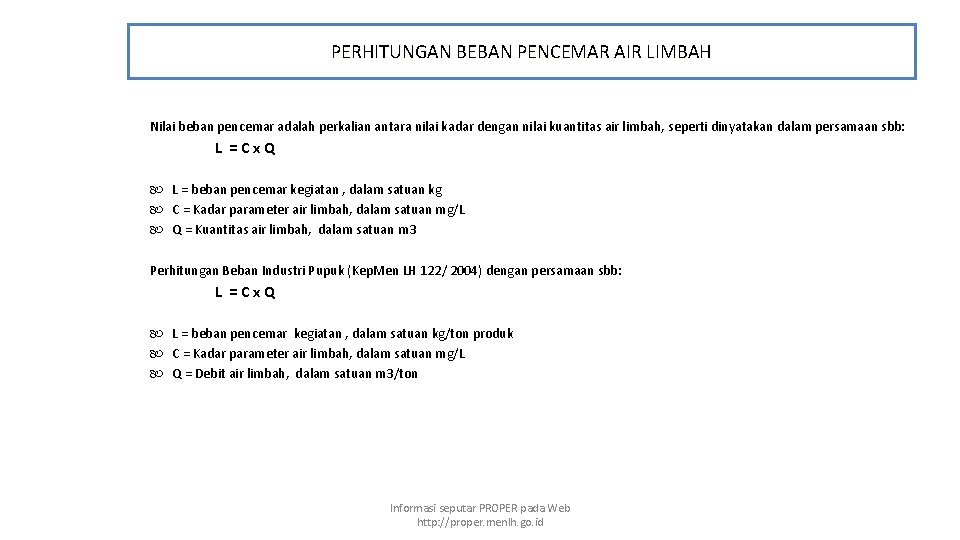 PERHITUNGAN BEBAN PENCEMAR AIR LIMBAH Nilai beban pencemar adalah perkalian antara nilai kadar dengan