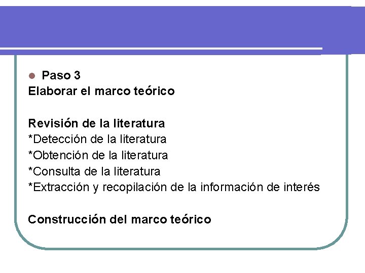 Paso 3 Elaborar el marco teórico l Revisión de la literatura *Detección de la