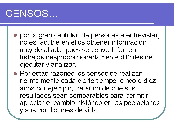 CENSOS… por la gran cantidad de personas a entrevistar, no es factible en ellos